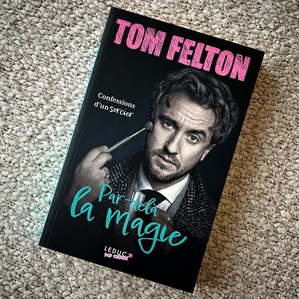 Tom Felton - Par-delà la magie
